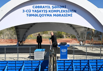 Azərbaycan Respublikasının Prezidenti İlham Əliyev Cəbrayıl şəhərində ikinci və üçüncü yaşayış komplekslərinin təməlini qoyub